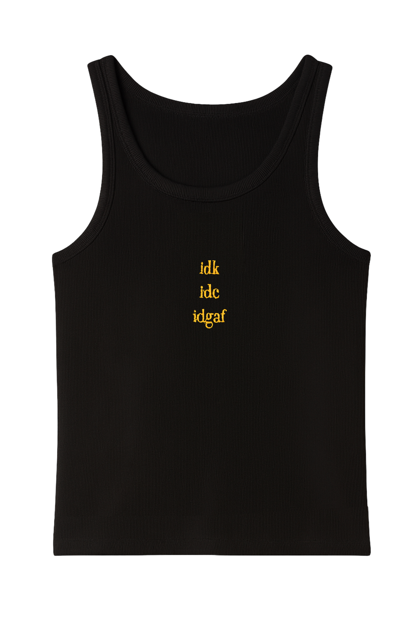 IDK, IDC, IDGAF TANK TOP BLACK (PRE-ORDER)