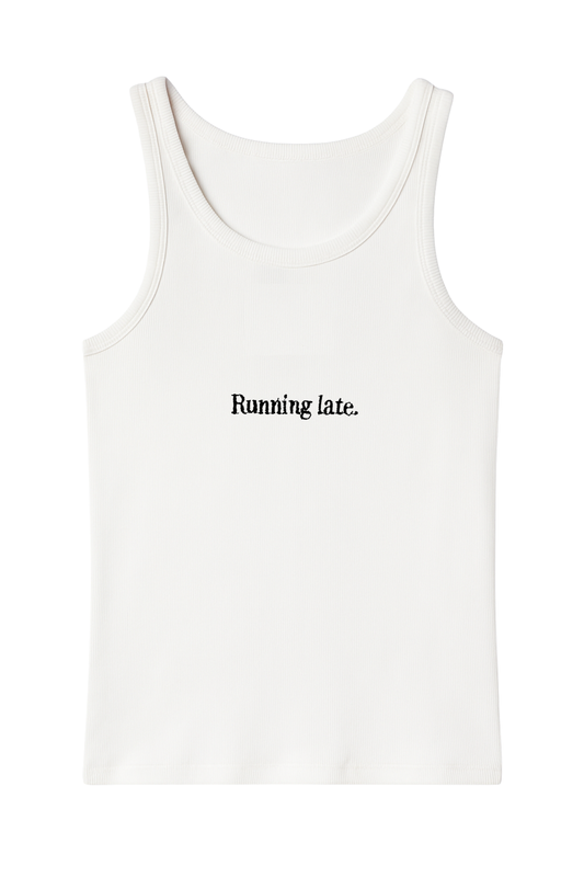 RUNNING LATE TANK TOP WHITE (PRE-ORDER)