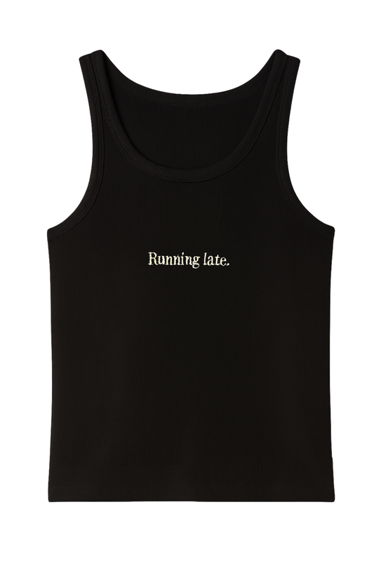 RUNNING LATE TANK TOP BLACK (PRE-ORDER)