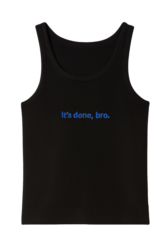 IT'S DONE, BRO TANK TOP BLACK (PRE-ORDER)
